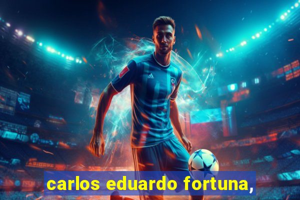 carlos eduardo fortuna,